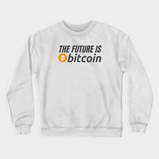The Future Is Bitcoin Crewneck Sweatshirt